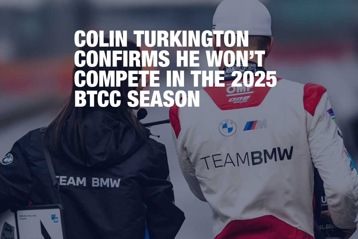 Colin Turkington Confirms He Won’t Compete In the 2025 BTCC Season