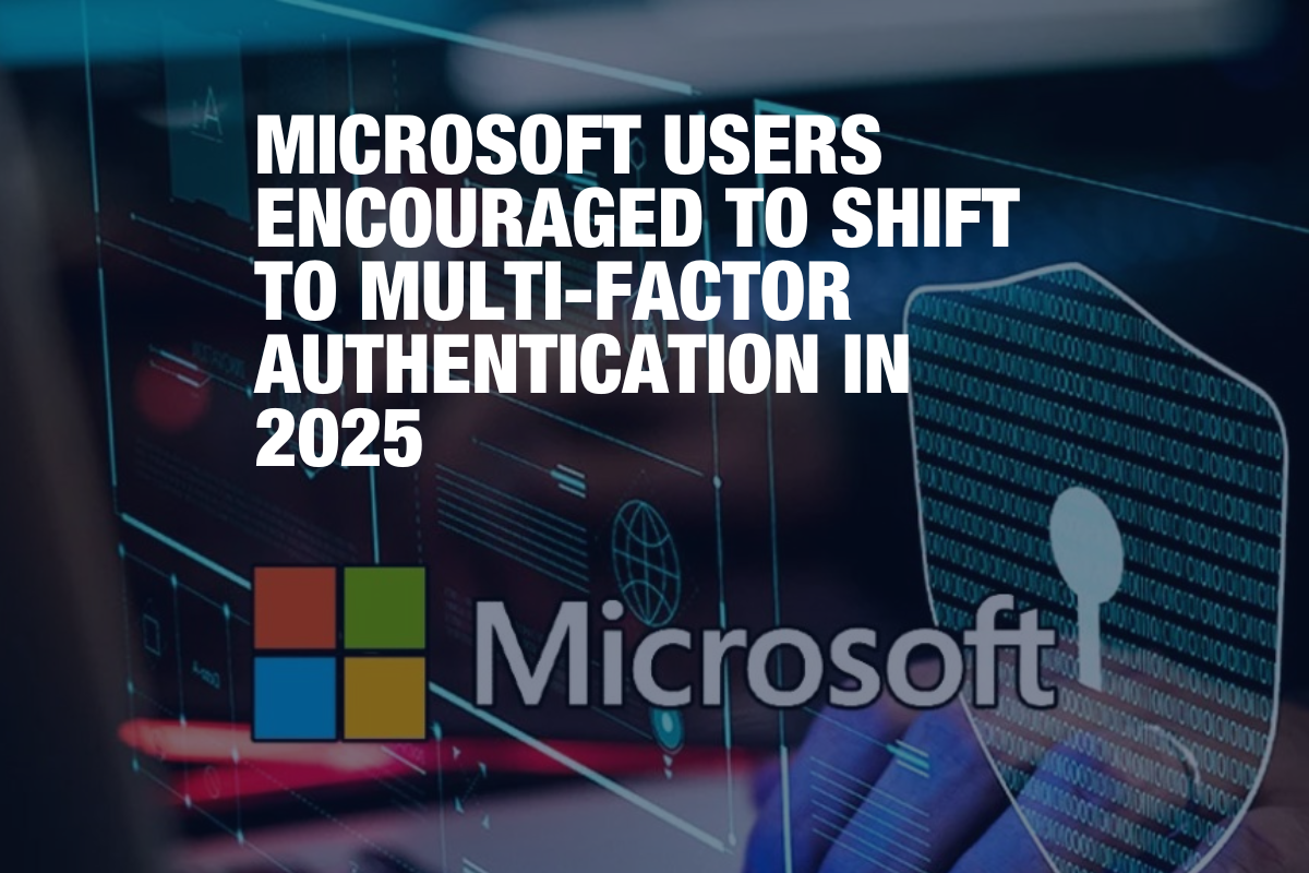 Microsoft users encouraged to shift to Multi-Factor Authentication in 2025