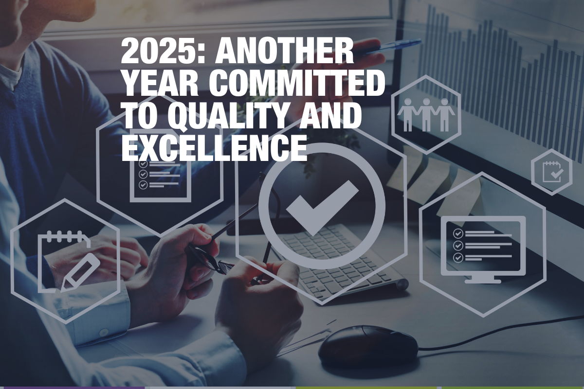 2025: Another year committed to quality and excellence