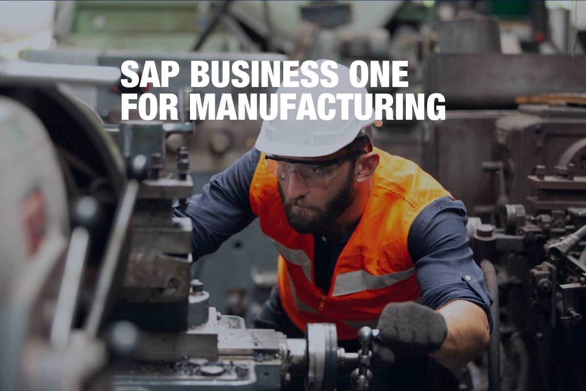 SAP Business One: built for the manufacturer you’re becoming